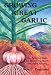 Books : Growing Great Garlic: The Definitive Guide for Organic Gardeners and Small Farmers