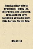 American Heavy Metal Drummers: Tommy Lee, Peter Criss, John Dolmayan, Tim Alexander, Dave Lombardo, Joey Jordison, Mike Portnoy, Steven Adler: Tommy ... Samantha Maloney, Danny Carey, Paul Bostaph