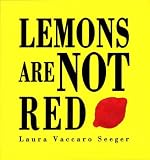 Lemons are Not Red by Seeger, Laura V (2008) Paperback