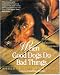 When Good Dogs Do Bad Things (Proven Solutions To 30 Common Problems)