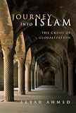 Journey into Islam: The Crisis of Globalization