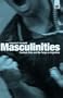 Masculinities: Football, Polo and the Tango in Argentina (Global Issues (Berg))