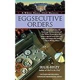 Eggsecutive Orders (A White House Chef Mystery)