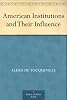American Institutions and Their Influence