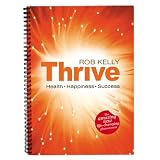 Thrive - the Changing Limiting Beliefs workbook: Health, Happiness and Successby Rob Kelly