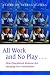 All Work and No Play...: How Educational Reforms Are Harming Our Preschoolers (Childhood in America)