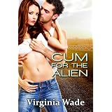 Cum For The Alien (The Monster Sex Series)by Virginia Wade