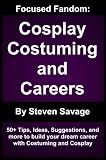 Focused Fandom: Cosplay, Costuming, and Careers
