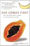 She Comes First: The Thinking Mans Guide to Pleasuring a Woman