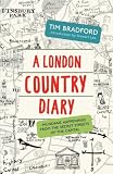A London country diary : mundane happenings from the secret streets of the capital