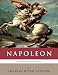 The World's Greatest Generals: The Life and Career of Napoleon Bonaparte (Illustrated) The World's Greatest Generals: The Life and Career of Napoleon Bonaparte (Illustrated)