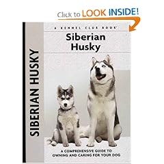 Siberian Husky: A Comprehensive Guide to Owning and Caring for Your Dog (Kennel Club Dog Breed Series)