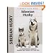 Siberian Husky: A Comprehensive Guide to Owning and Caring for Your Dog (Kennel Club Dog Breed Series)