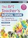 The Art Teacher's Survival Guide for Elementary and Middle Schools (J-B Ed: Survival ...