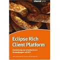 Die Eclipse Rich Client Platform: Entwicklung von erweiterbaren Anwendungen mit RCP