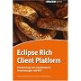 Die Eclipse Rich Client Platform: Entwicklung von erweiterbaren Anwendungen mit RCP