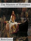 The Masters of Romance: 25 of the Greatest Romances Ever Written [Illustrated]