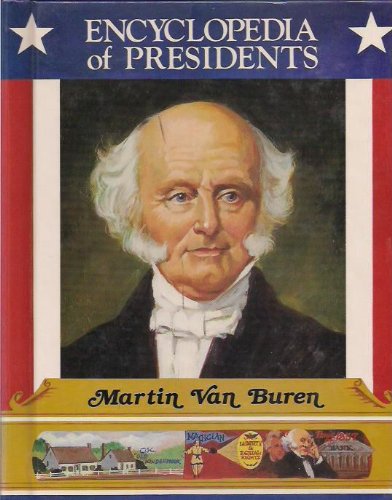 Martin Van Buren, Eighth President of the United States (Encyclopedia of Presidents)
