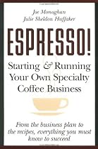 ESPRESSO! Starting and Running Your Own Specialty Coffee Business