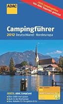 ADAC Camping-Caravaning-F&uuml;hrer 2012: Deutschland/Nordeuropa: 2600 Campingpl&auml;tze, Von ADAC-Experten getestet (Camping und Caravaning)