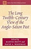 The long twelfth-century view of the Anglo-Saxon past