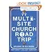 A Multi-Site Church Roadtrip: Exploring the New Normal (Leadership Network Innovation Series)
