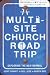 MULTI-SITE CHURCH ROADTRIP A (Leadership Network Innovation Series)