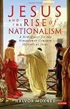 Jesus and the rise of nationalism : a new quest for the nineteenth-century historical Jesus