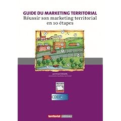 Guide du marketing territorial : R�ussir son marketing territorial en 10 �tapes