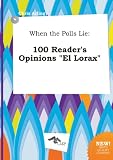 When the Polls Lie: 100 Reader's Opinions El Lorax