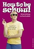 Produkt-Bild: How to be Schwul: Kleine Anleitung zum Schwulsein