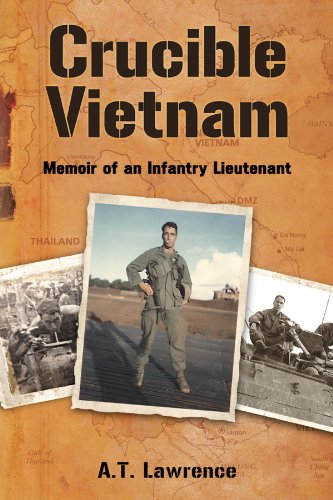 Crucible Vietnam: Memoir of an Infantry Lieutenant