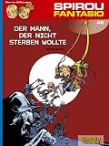 Spirou & Fantasio, Band 46: Der Mann, der nicht sterben wollte