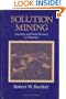 Solution Mining: Leaching and Fluid Recovery of Materials