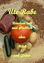 Rundum satt und glücklich ohne Milch, Hühnerei und Gluten: Ein Vollwertkochbuch für Menschen, die wegen Allergien oder Unverträglichkeiten Diät halten müssen