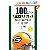100 Things Packers Fans Should Know & Do Before They Die (100 Things...Fans Should Know)