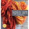 Spin Art: Mastering the Craft of Spinning Textured Yarn