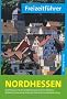 Freizeitf�hrer Nordhessen: Stadt Kassel und die Landkreise Kassel, Werra-Mei�ner, Waldeck-Frankenberg, Schwalm-Eder und Hersfeld-Rotenburg