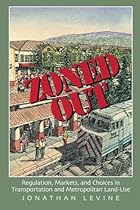 Zoned Out: Regulation, Markets, and Choices in Transportation and Metropolitan Land Use