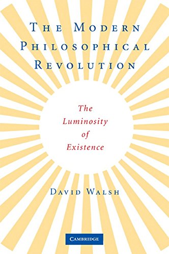 the modern philosophical revolution the luminosity of existence