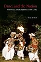 Dance and the Nation: Performance, Ritual, and Politics in Sri Lanka (Studies in Dance History)