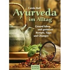 Ayurveda im Alltag: Gesund leben und genie�en: Rezepte, Tipps und �bungen