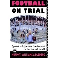 Football on Trial: Spectator Violence and Developments in the Football World
