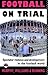 Football on Trial: Spectator Violence and Developments in the Football World