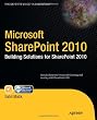 Microsoft SharePoint 2010: Building Solutions for SharePoint 2010 (Books for Professionals by Professionals)