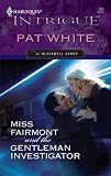 Miss Fairmont And The Gentleman Investigator (Harlequin Intrigue Series)