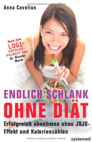 Produkt-Bild: Endlich schlank ohne Di&auml;t: Erfolgreich abnehmen ohne Jojo-Effekt und Kalorienz&auml;hlen - nach dem Erfolgsprinzip LOGI von Dr. Nicolai Worm