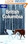 Lonely Planet British Columbia & the Yukon 4th Ed.: 4th edition