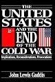 The United States and the End of the Cold War: Implications, Reconsiderations, Provocations 