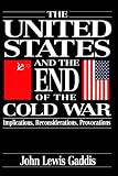 The United States and the End of the Cold War: Implications, Reconsiderations, Provocations